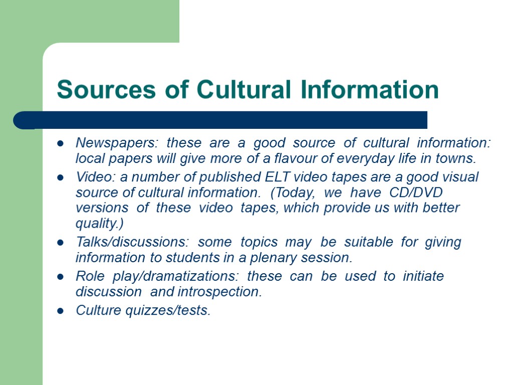 Sources of Cultural Information Newspapers: these are a good source of cultural information: local